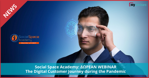 Social Space Academy: ΔΩΡΕΑΝ WEBINAR - The Digital Customer Journey during the Pandemic