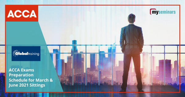 ACCA Exams Preparation Schedule for March & June 2021 Sittings