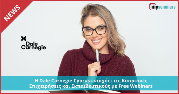 Η Dale Carnegie Cyprus ενισχύει τις Κυπριακές Επιχειρήσεις και Εκπαιδευτικούς με Free Webinars