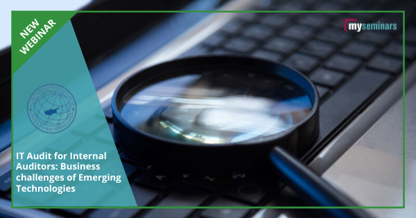 Live OnLine Webinar - IT Audit for Internal Auditors: Business challenges of Emerging Technologies
