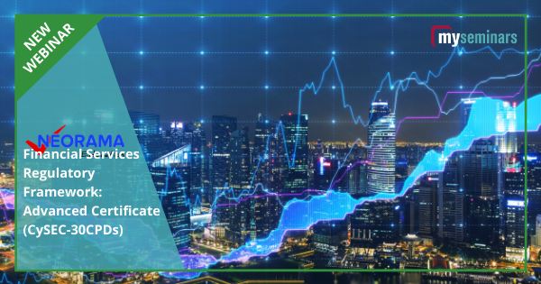 LIVE ONLINE WEBINAR - Financial Services Regulatory Framework: Advanced Certificate (CySEC-30CPDs)