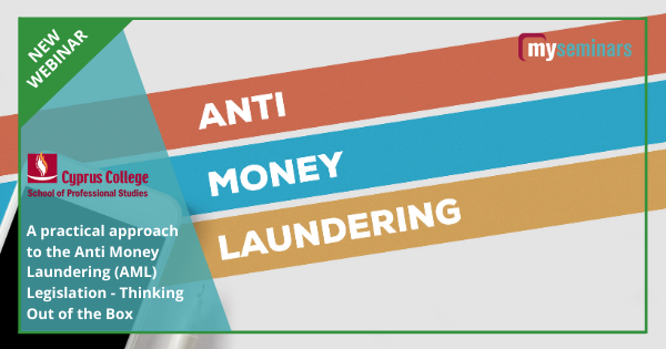 LIVE ONLINE WEBINAR - A practical approach to the Anti Money Laundering (AML) Legislation - ThinNking Out of the Box